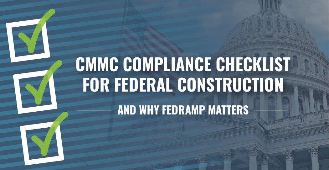 CMMC compliance checklist for federal construction and why FedRAMP matters