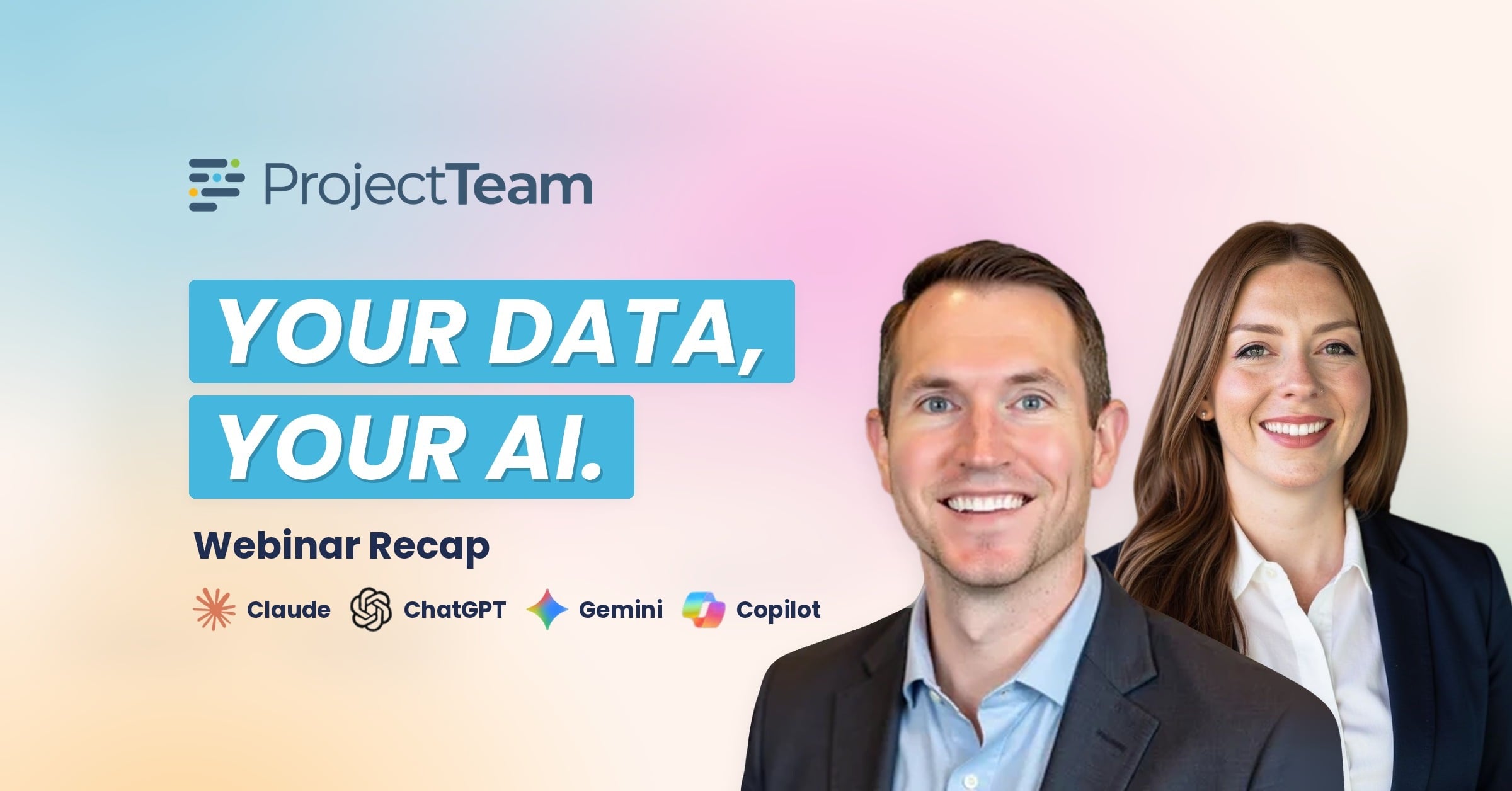 Your Data, Your AI Webinar Recap featuring Claude, ChatGPT, Gemini, Copilot connected to ProjectTeam